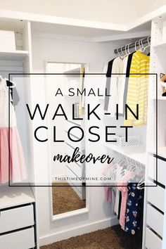 a small walk - in closet with clothes hanging on shelves and the words, a small walk - in closet makeover