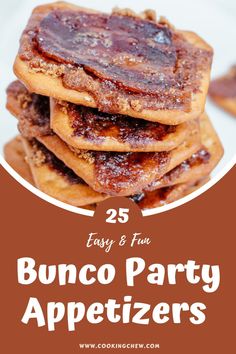 some food is stacked on top of each other with the words 25 easy and fun bunco party appetizers