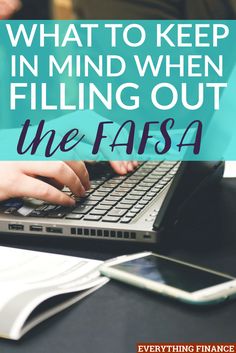 someone typing on their laptop with the text what to keep in mind when filling out the fafsa