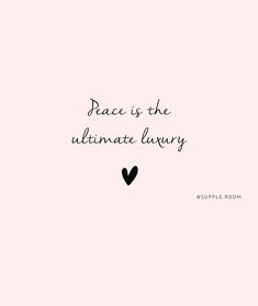 the words peace is the ultimate luxury in black and white on a pink background with a heart