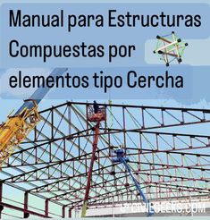 an image of a construction site with the words manual para estruturas computas por elementos tipo cercha