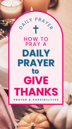 the words how to pray a daily prayer and give thanks