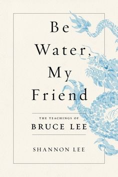 Bruce Lee's daughter illuminates her father's most powerful life philosophies--demonstrating how martial arts are a perfect metaphor for personal growth, and how we can practice those teachings every day. "Empty your mind; be formless, shapeless like water." Bruce Lee is a cultural icon, renowned the world over for his martial arts and film legacy. But Lee was also a deeply philosophical thinker, learning at an early age that martial arts are more than just an exercise in physical discipline--th Be Water My Friend, Recommended Books To Read, Inspirational Books To Read, Life Philosophy, Self Help Books, Bruce Lee, New Things To Learn, Inspirational Books, Reading Lists