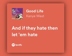 Good Life Kanye West, Lyrics Spotify Aesthetic, Kanye Music, Kanye Lyrics, Music Lyrics Spotify, Drake Quotes Lyrics