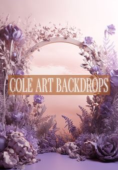 the words cole art backdrops are surrounded by purple flowers and plants in front of a pink sky