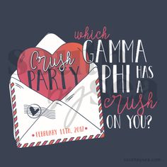 an envelope with a heart in it and the words which cause gama phi has crush on you?