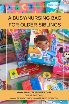 various children's toys and books with text overlay that reads, a busy nursing bag for older siblings