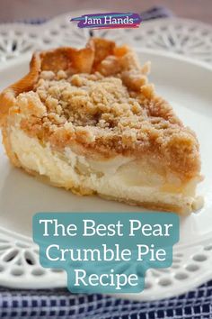 the best pear crumble pie recipe on a white plate