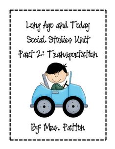 a boy driving a blue car with the words long ago and today social studies unit part 2 transportation