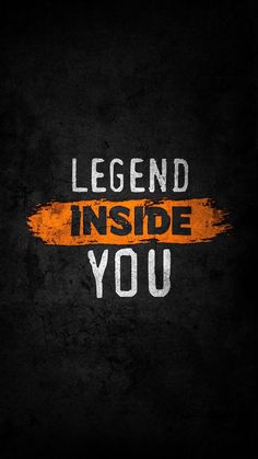 the words legend inside you are painted on an orange and black background