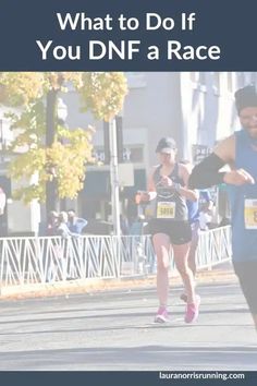 a man and woman running in a race with the words what to do if you dnf a race