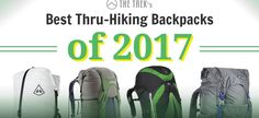 backpacks with the words best thru - hiking backpacks of 2017 written below them