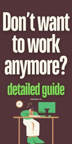 If you don’t want to work anymore, All in this detailed guide: I don't want to go to work - Am working too much and am tired - I don’t want to go back to work - Why do you want to work? I don't know what I want - What to do when you don't care anymore.