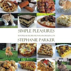 the cover of simple pleasures by stephanie parker, with pictures of different types of food