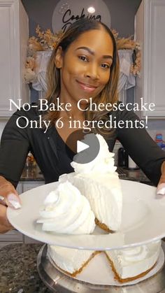 a woman is holding a plate with cheesecake on it and the words no - bake cheesecake only 6 ingredients