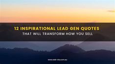 the words inspirational lead gen quotes that will transform how you sell in front of mountains