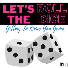 two dices with the words let's roll the dice getting to know you game