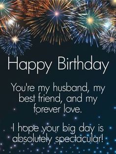 happy birthday card with fireworks in the sky and text that reads, you're my husband, my best friend, and my forever love i hope your big day is absolutely spectacular