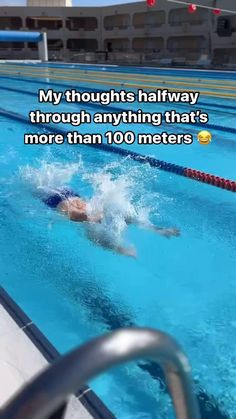 a person swimming in a pool with the caption'my thought is halfway through anything that's more than 100 meters '