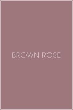 the words brown rose are in white on a pink and gray background with a square frame