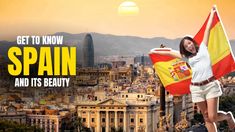 a woman holding a flag in front of a cityscape with the words get to know spain and it's beauty