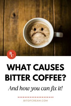 a cup of coffee with the words, what cause is bitter coffee? and how you can fix it