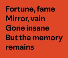 an orange background with black text that reads fortune, fame mirror, vain gone insane but the memory remains