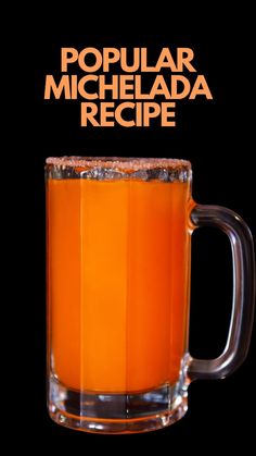 a glass mug filled with orange liquid on top of a black background and the words popular michelada recipe above it