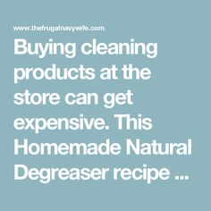 the words buying cleaning products at the store can get expensive this homemade natural degreaser recipe