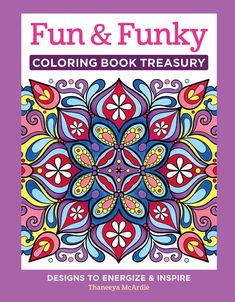 the book cover for fun and funky coloring book treasury designs to energize and inspire