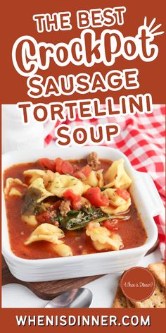 the best crockpot sausage tortellini soup in a white bowl on a red and white checkered tablecloth