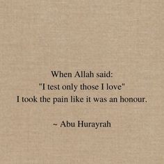 an image of a quote from abu hurayath on the topic of'when allaah said i test only those i love '