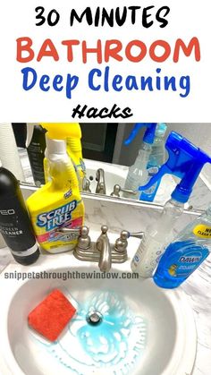 a bathroom sink with cleaning supplies on it and the words 30 minutes bathroom deep cleaning hacks