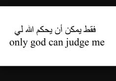 an arabic text that reads only god can judge me