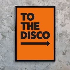 an orange and black poster with the words to the disco on it against a concrete wall