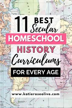 the words 11 best senior homeschool history curriculums for every age on a map