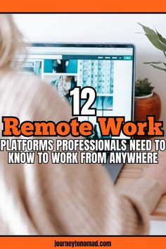 a woman sitting in front of a computer with the title 12 remote work platforms professionals need to know to work from anywhere