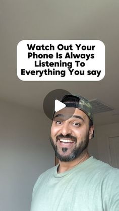 a man wearing a hat and glasses with a speech bubble above his head that says, watch out your phone is always listening to everything you say