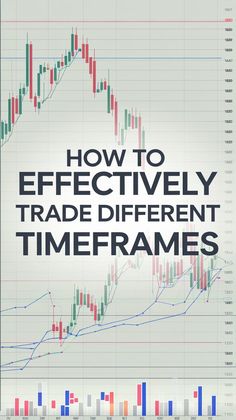 a book cover with the title how to effectively trade different timeframes on it