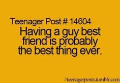 a quote that says teenager post 1044 having a guy best friend is probably the best thing ever