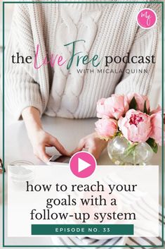 a woman sitting at a table with flowers in front of her and the words how to reach your goals with a follow - up system