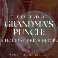 the legend of grandma's punch a holiday drink recipe