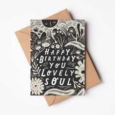 a card with the words happy birthday you lovely soul written in black and white on it