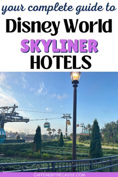 the disneyland world skyline hotel with text overlay that reads your complete guide to disney world skyliner hotels