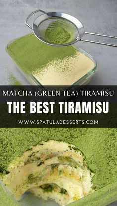 matcha green tea and the best tirami sauce in a glass dish on a table