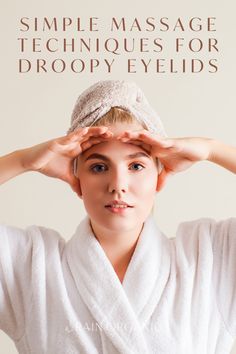 Eyelids Droopy Remedy, Hooded Eye Lift Massage, Eyelid Lift Exercise, Eyelid Exercises