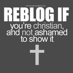 a cross with the words reblog if you're christian, and not ashamed to show it