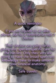 an image of a man in white shirt with words above him that say, if you are injured on an alien planet, ask for a veterinan doctor