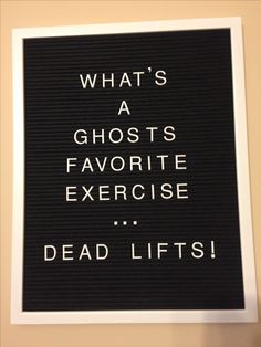 a sign that says what's a ghost's favorite exercise dead lifts