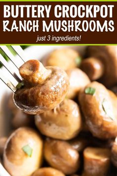 a close up of a spoon with some food on it and the words, buttery crockpot ranch mushrooms just 3 ingredients